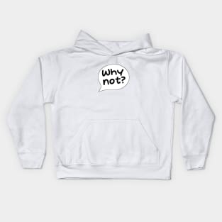 Why not? Kids Hoodie